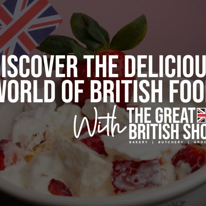 Discover the Delicious World of British Food with The Great British Shop - The Great British Shop